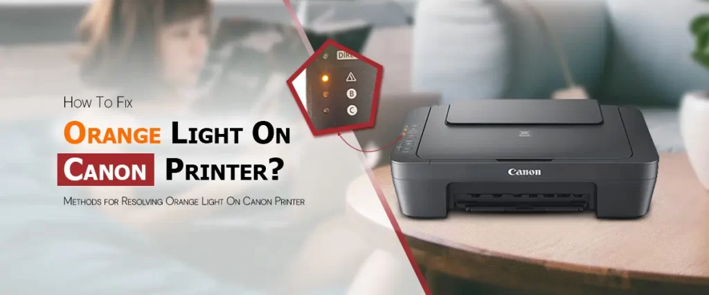 Orange Light On Canon Printer