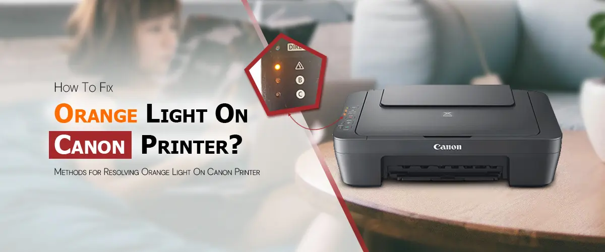 Orange Light On Canon Printer