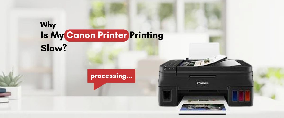 Why Is My Canon Printer Printing Slow?