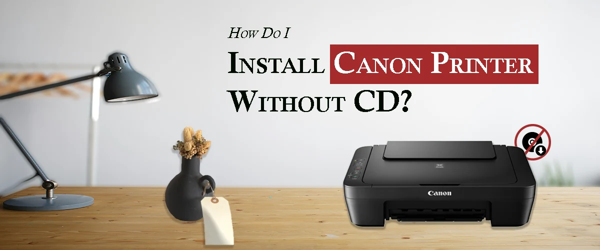 How Do I Install Canon Printer Without CD?