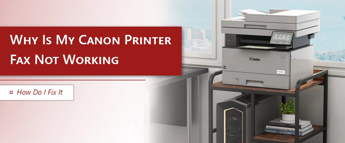 Why Is My Canon Printer Fax Not Working?: How Do I Fix IT?